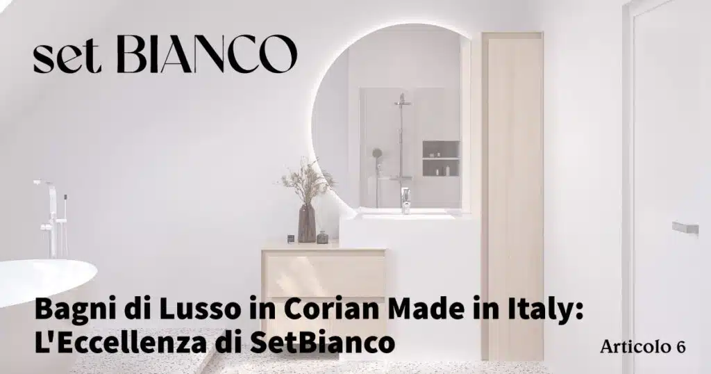 Bagni di Lusso in Corian Made in Italy: L'Eccellenza di SetBianco