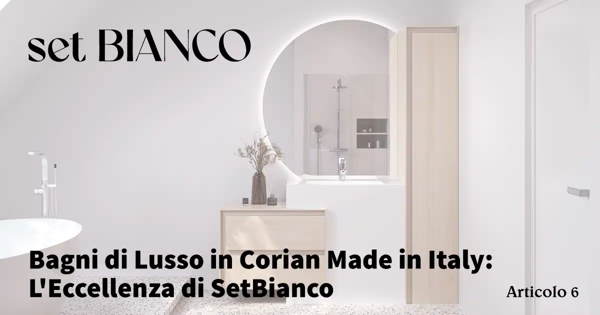 Bagni di Lusso in Corian Made in Italy: L'Eccellenza di SetBianco